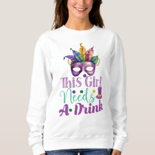 Sweatshirt Cette Fille A Besoin D'Un Verre Mardi Gras Sweatsh