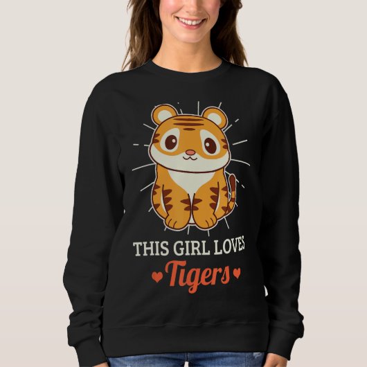 Sweatshirt Cette fille aime les tigres zoo animal sauvage (Devant)