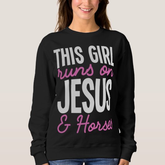 Sweatshirt Cette Fille Coule Sur Jésus Et Chevaux Jolie Fille (Devant)