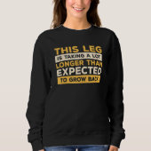 Sweatshirt Cette Jambe Prend Beaucoup Plus De Temps Que Ce Qu (Devant)