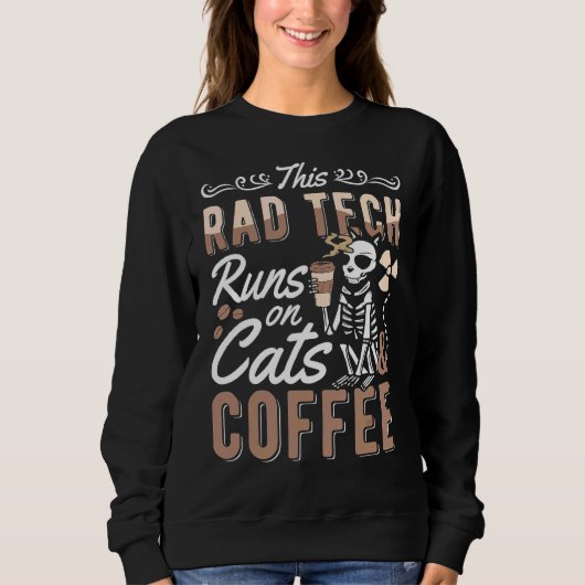 Sweatshirt Cette Rad Tech Fonctionne Sur Les Chats Et Café Ra (Devant)
