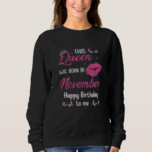 Sweatshirt Cette Reine De Femmes Est Née En Novembre Joyeux A