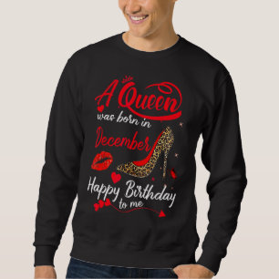 Sweatshirt Cette Reine Est Née En Décembre Joyeux Anniversair