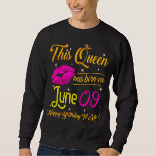 Sweatshirt Cette Reine Est Née En Juin 09 Joyeux Anniversaire