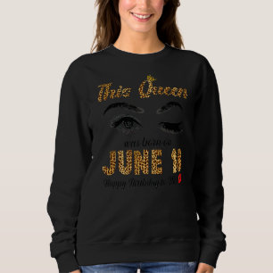 Sweatshirt Cette Reine Est Née En Juin 18 Joyeux Anniversaire