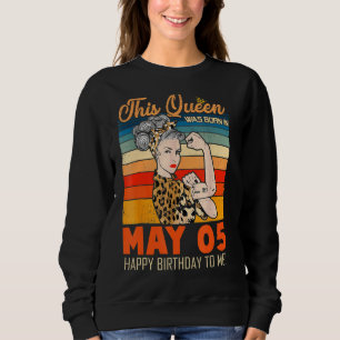 Sweatshirt Cette Reine Est Née En Mai 05 Joyeux Anniversaire