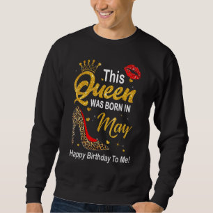 Sweatshirt Cette Reine Est Née En Mai Joyeux Anniversaire Pou