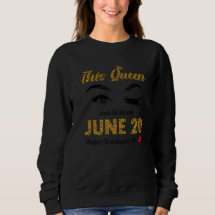 Sweatshirt Cette Reine Est Née Juin 20 Joyeux Anniversaire Po