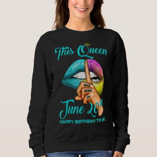 Sweatshirt Cette Reine Est Née Le 20 Juin Joyeux Anniversaire
