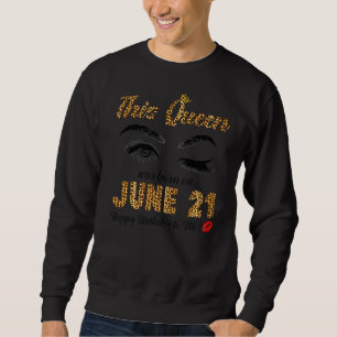 Sweatshirt Cette Reine Est Née Le 21 Juin Joyeux Anniversaire