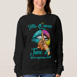 Sweatshirt Cette Reine Est Née Le 21 Juin Joyeux Anniversaire