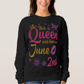Sweatshirt Cette Reine Est Née Le 2 Juin Joyeux Mon Anniversa