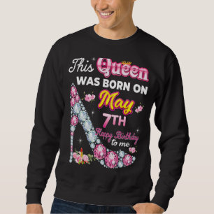 Sweatshirt Cette Reine Est Née Le 7 Mai Joyeux Anniversaire À