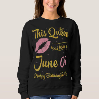 Sweatshirt Cette Reine Est Née Le 9 Juin Joyeux Anniversaire 