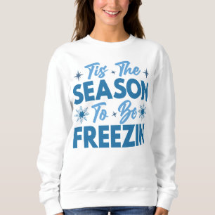 Sweatshirt Cette saison pour être Freezin - Hiver amusant