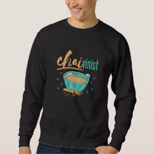 Sweatshirt Chai Tea Chaivinist