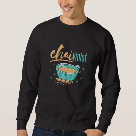 Sweatshirt Chai Tea Chaivinist (Devant)