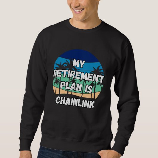 Sweatshirt Chainlink Crypto Mon plan de retraite est Chainlin (Devant)