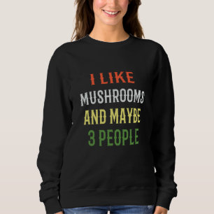 Sweatshirt Champignons Rétro J'aime Les Champignons Et Peut-ê