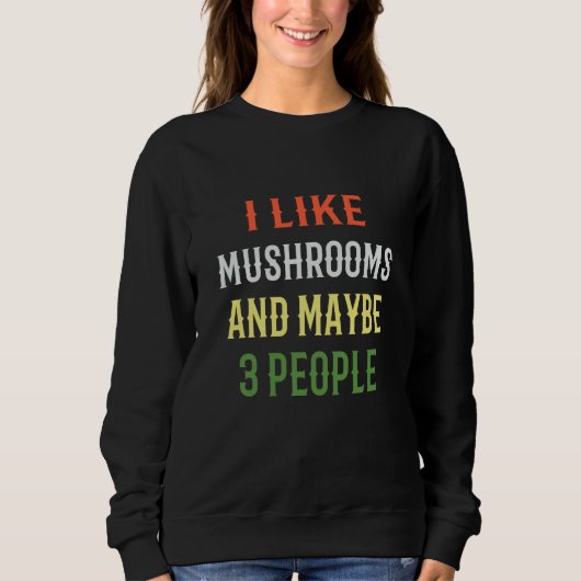 Sweatshirt Champignons Rétro J'aime Les Champignons Et Peut-ê (Devant)