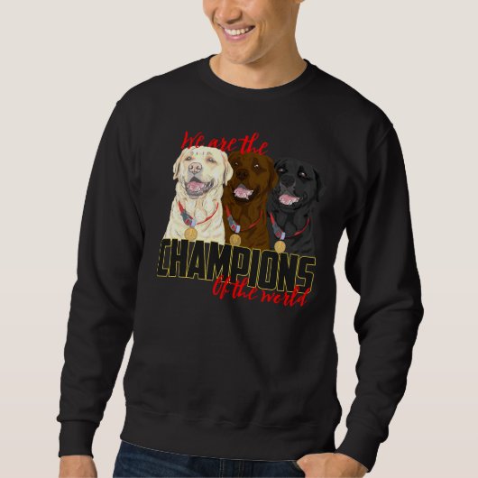 Sweatshirt Champions du Labrador ! Particulièrement Pour Les (Devant)