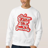 Sweatshirt change the world by being yourself (Devant)