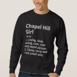 Sweatshirt Chapel Hill Girl Nc Caroline du Nord Funny City Ho<br><div class="desc">Chapel Hill Girl Nc Caroline du Nord Funny City Home.</div>