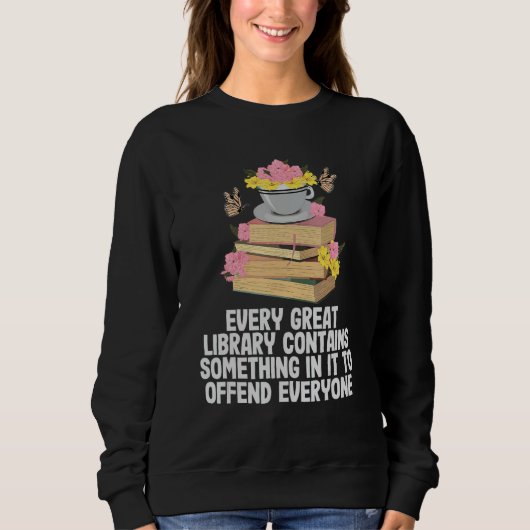 Sweatshirt Chaque Grande Bibliothèque Contient Quelque Chose (Devant)