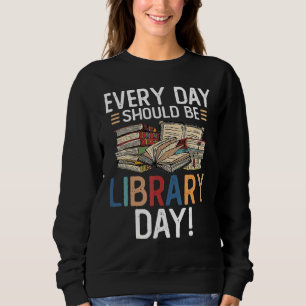 Sweatshirt Chaque Jour Devrait Être Une Lecture Librairie De