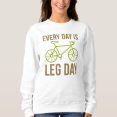 Sweatshirt Chaque Jour Est Le Jour De La Jambe (Devant)