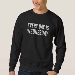 Sweatshirt Chaque Jour Est Le Mercredi Vêtements Pour Hommes