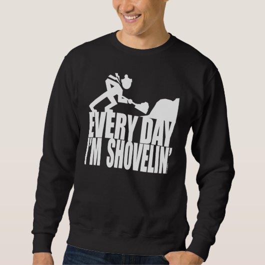 SWEATSHIRT CHAQUE JOUR JE SUIS SHOVELIN' (Devant)
