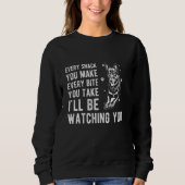 SWEATSHIRT CHAQUE SNACK QUE VOUS FAITES CHAQUE BITE QUE VOUS  (Devant)