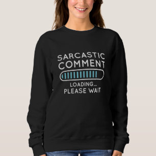 Sweatshirt Chargement de commentaire sarcastique