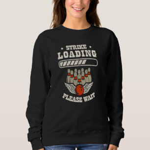 Sweatshirt Chargement de la grève Veuillez patienter Bowling 