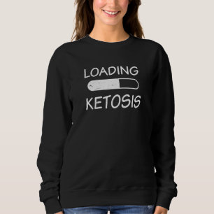 Sweatshirt Chargement de la kétose Ketogénique régime