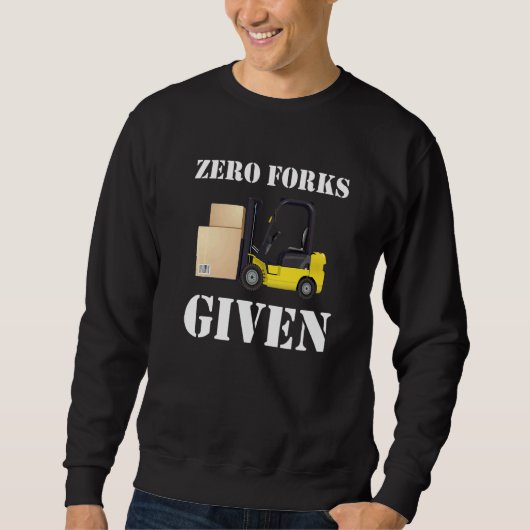 Sweatshirt Chariot élévateur à fourche sans fourche donnée (Devant)