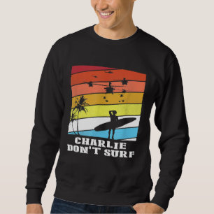 Sweatshirt Charlie Dont Surf Vietnam Guerre vétéran Apocalyps