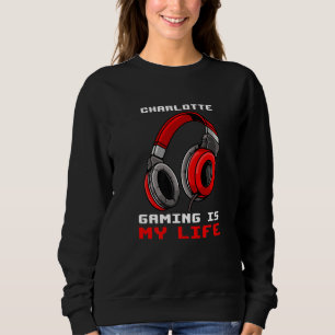 Sweatshirt Charlotte Gaming Est Ma Vie Personnalisée
