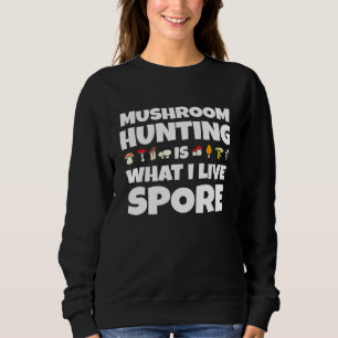 Sweatshirt Chasse Aux Champignons Est Ce Que Je Vis Spore - C