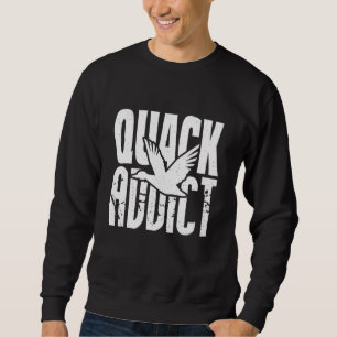 Sweatshirt Chasseur de canards drôle Quack addict chasse de l