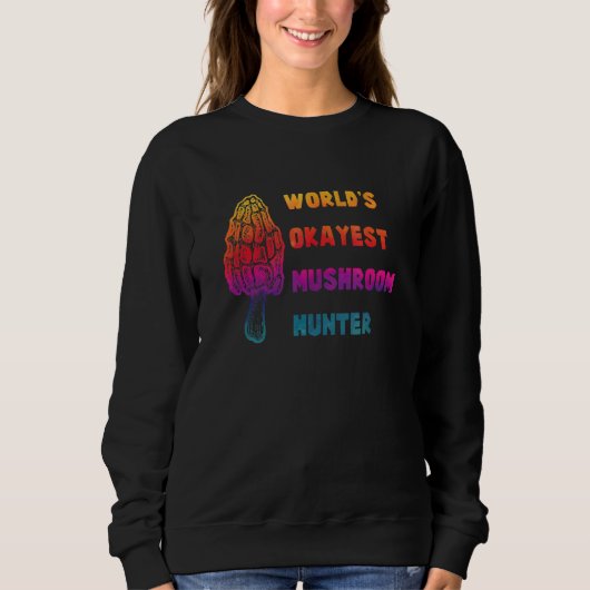 Sweatshirt Chasseur de champignons le plus Okayest dans le mo (Devant)