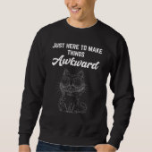 Sweatshirt Chat drôle - Juste ici pour rendre les choses diff (Devant)