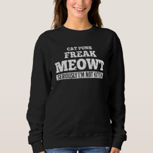 Sweatshirt Chat Puns Freak Meowt Citation Kitten Feline Whisp