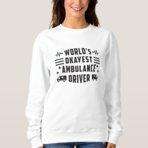 Sweatshirt Chauffeur d'ambulance le plus Okayest du monde cad