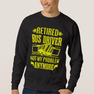 Sweatshirt Chauffeur d'autobus retraité Pas mon problème Rest