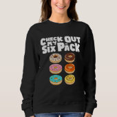 Sweatshirt Check Out My Six Pack Gym Donut Doughnut (Devant)