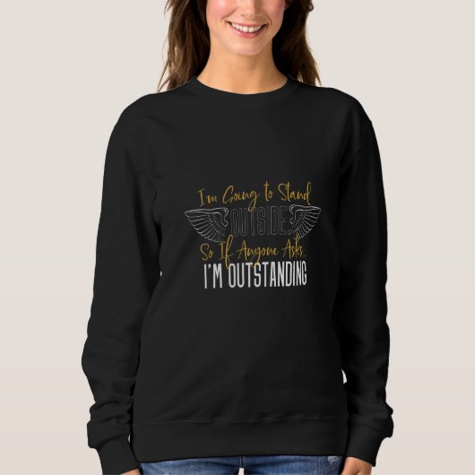 Sweatshirt Cheeky Sarcastic Pun Saying Outstanding Humour (Devant)