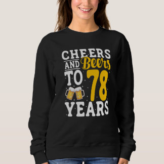 Sweatshirt Cheers and Beers To 78 Years Beer Drinking 78 Year