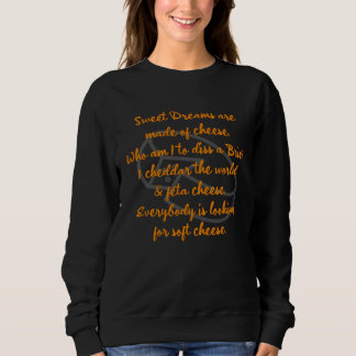 Sweatshirt Cheese Dreams are made of I heart cheese  foodie P
